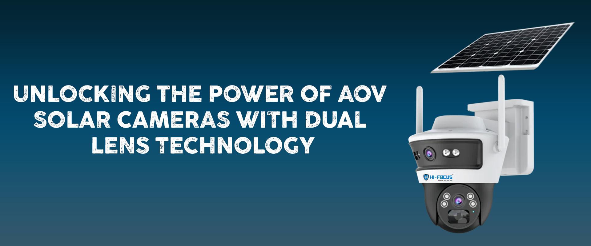 Unlocking the Power of AOV Solar Cameras with Dual Lens Technology