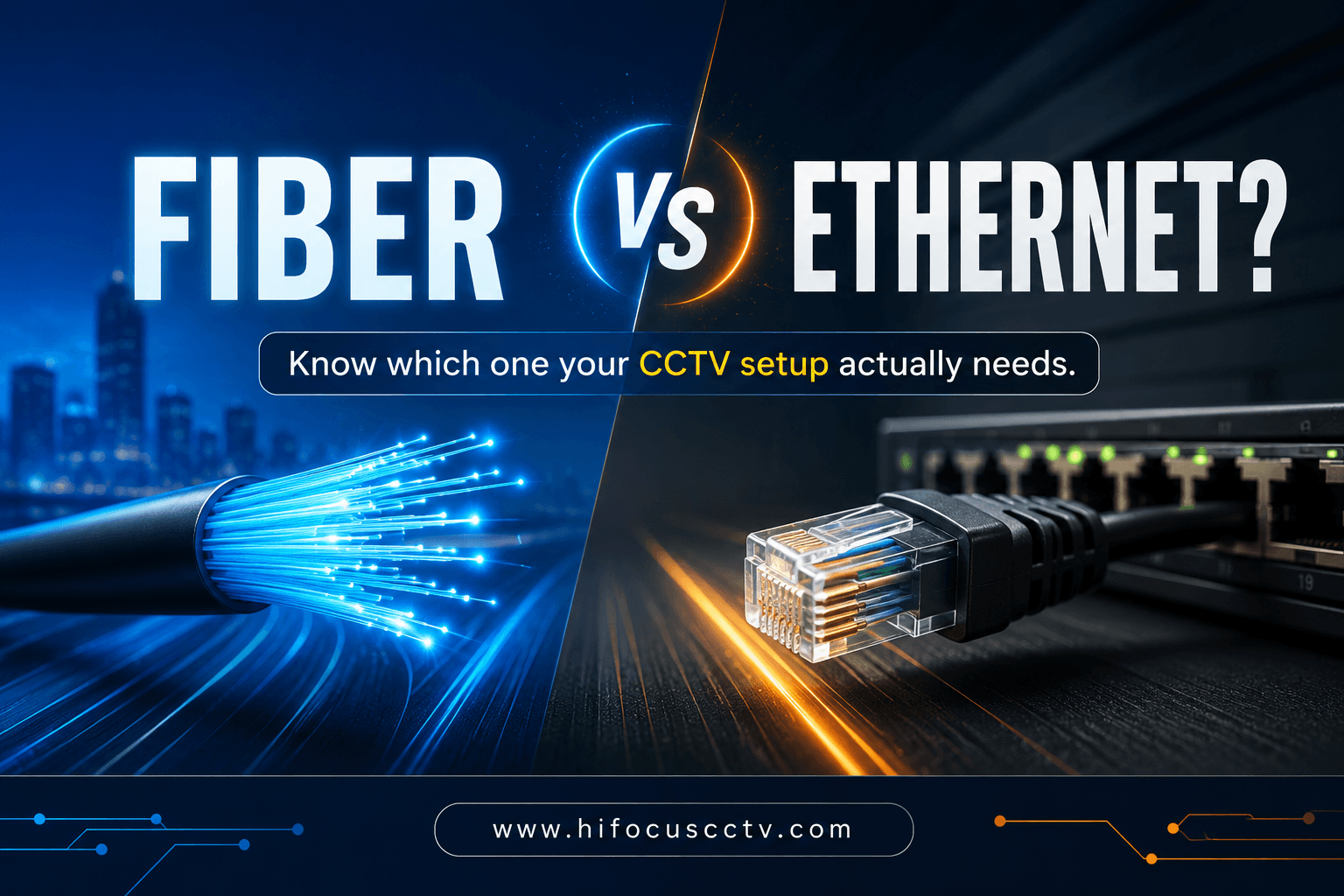 Fiber vs Ethernet for CCTV Networks: When to Use Each